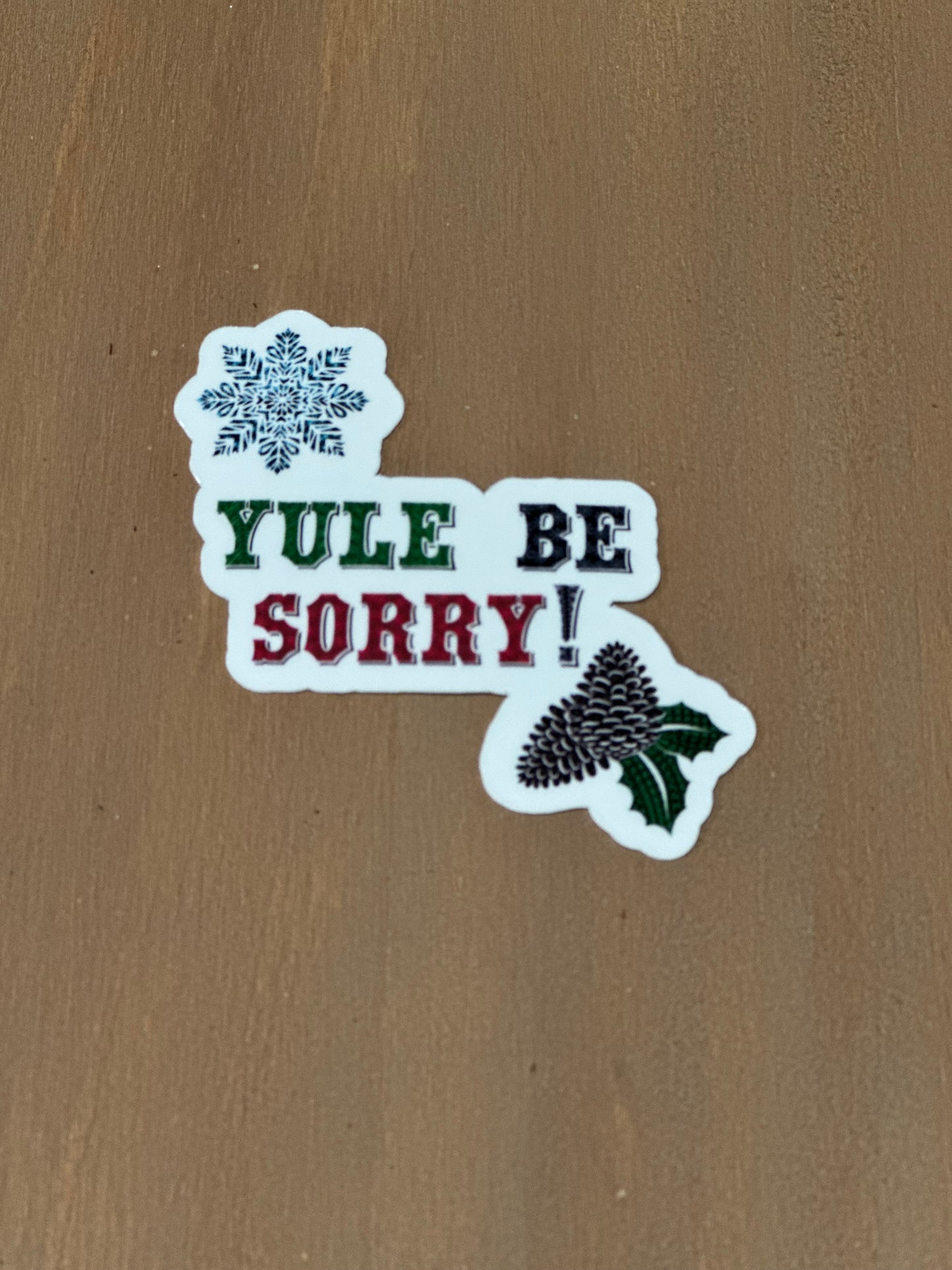Yule Be Sorry Sticker