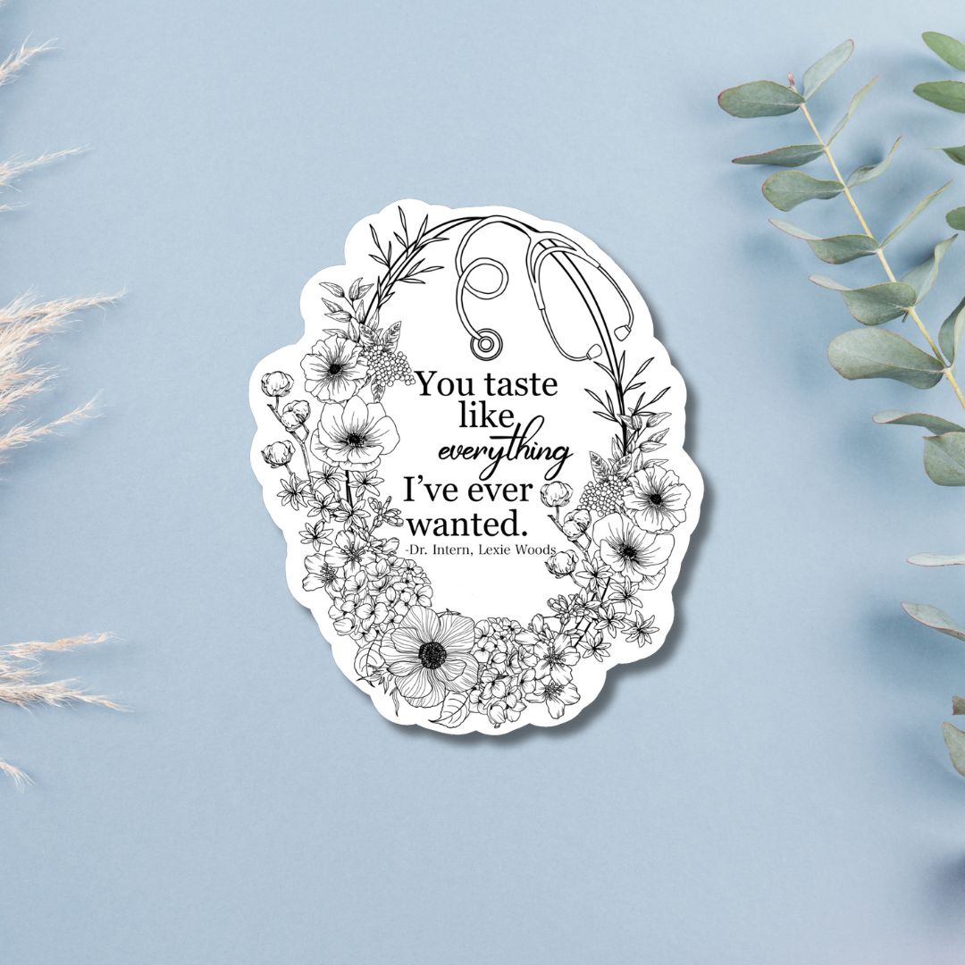 Dr Intern "You taste like everything" Quote Sticker