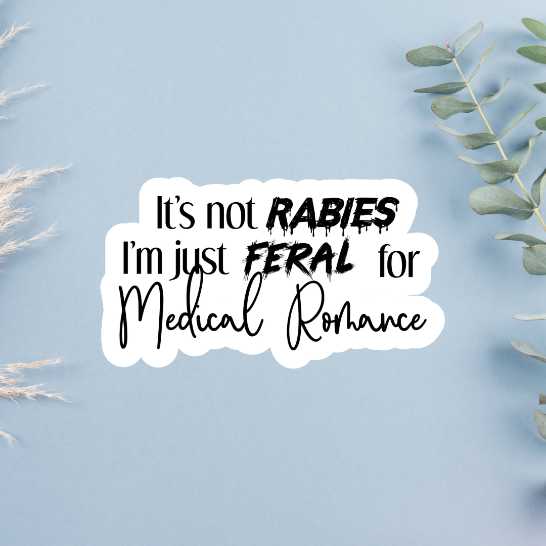 Not Rabies just Feral for Medical Romance Sticker