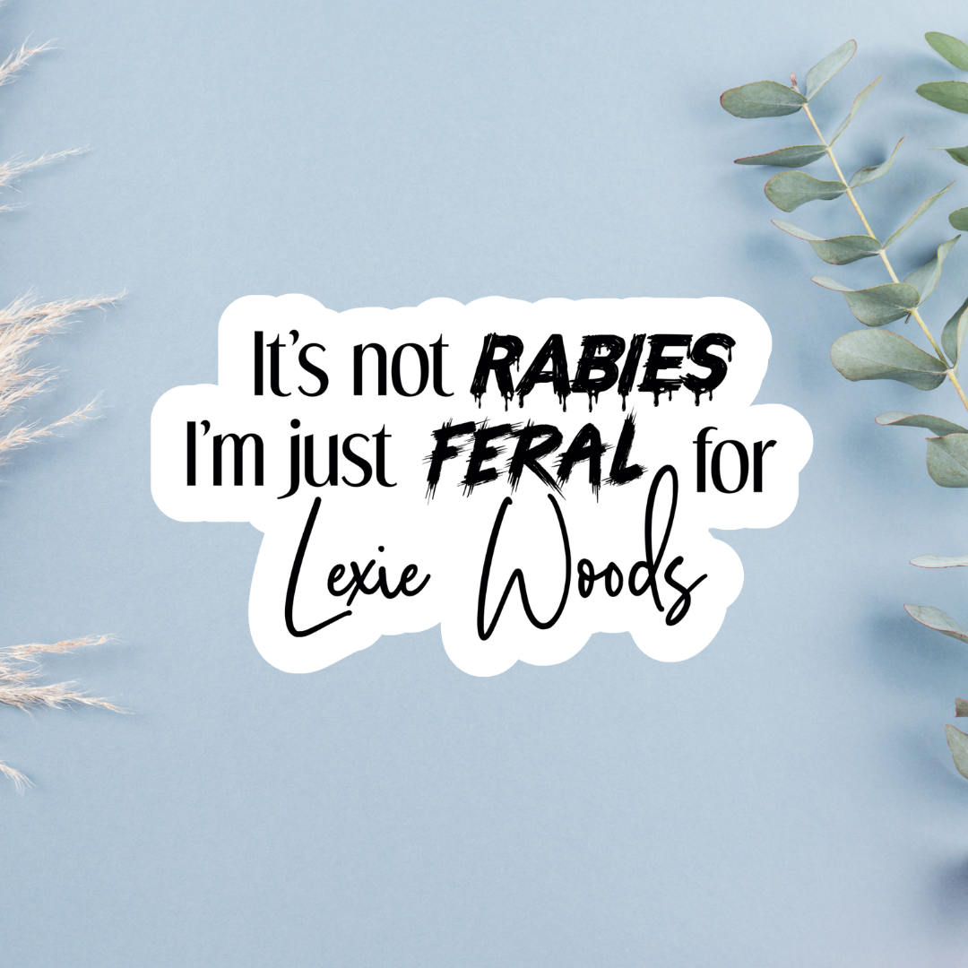 Not Rabies just Feral for Lexie Woods Sticker