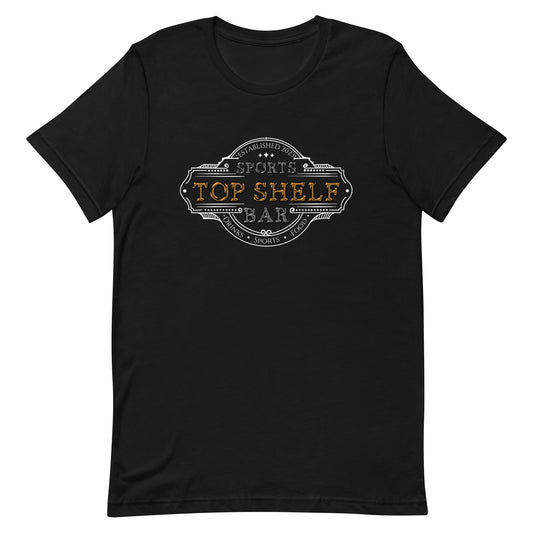 Top Shelf Sports Bar Unisex t-shirt