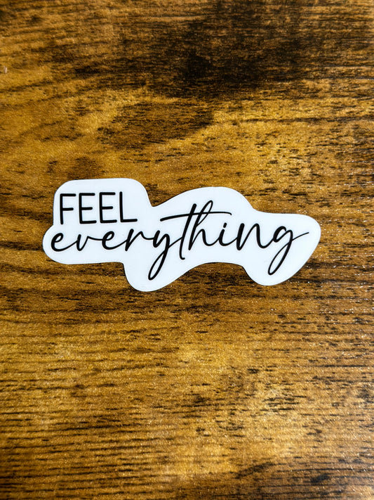 Feel Everything Sticker