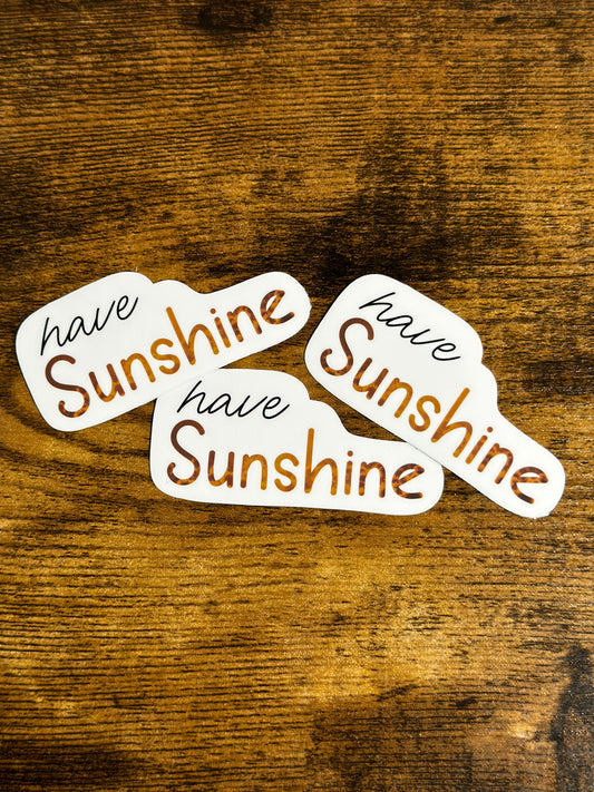 Have Sunshine Sticker