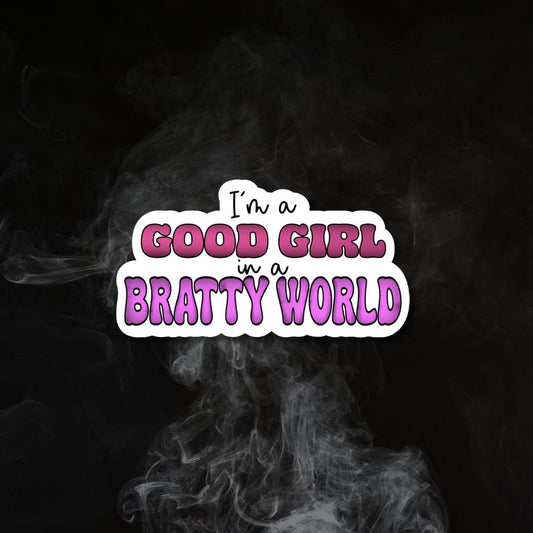 Good Girl in Bratty World Sticker