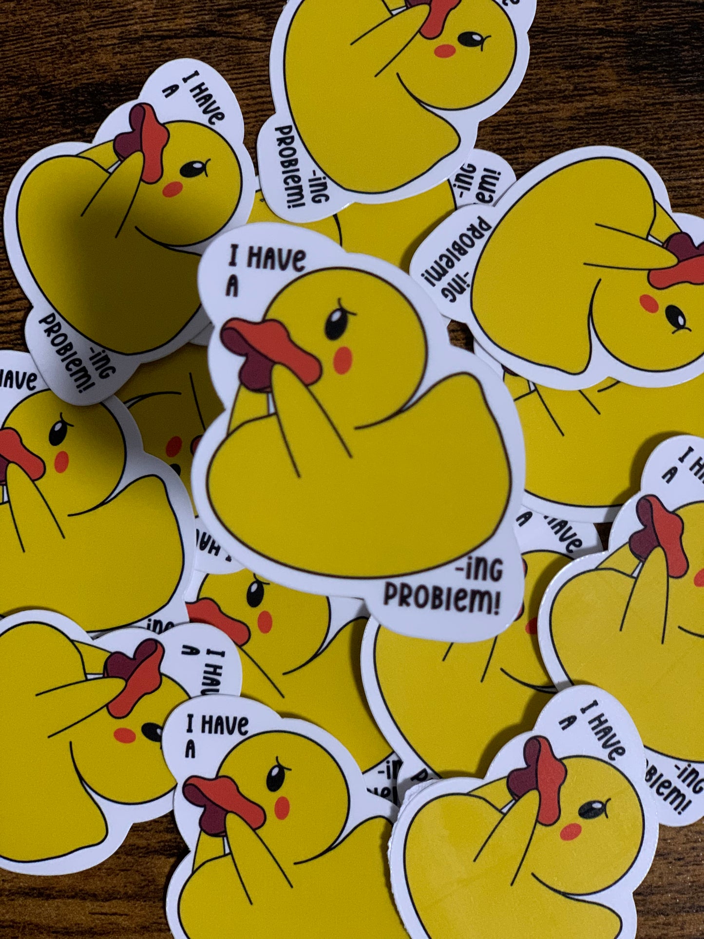 I have a DUCK-ing problem Sticker